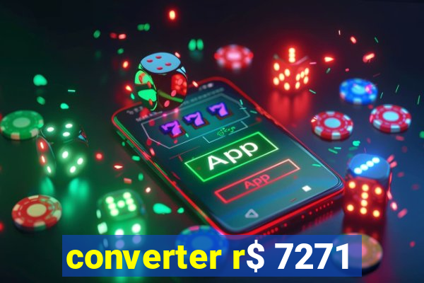 converter r$ 7271